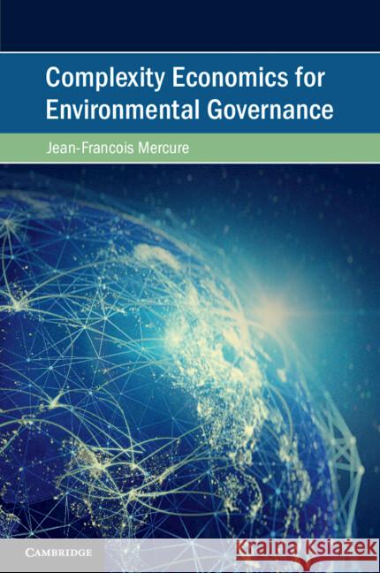Complexity Economics for Environmental Governance Jean-Francois (The World Bank) Mercure 9781108451116 Cambridge University Press - książka