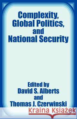 Complexity, Global Politics, and National Security David S. Alberts Thomas J. Czerwinski 9781410202970 University Press of the Pacific - książka