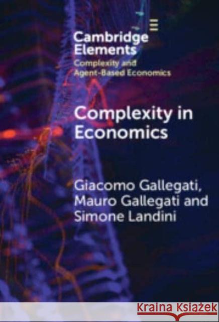 Complexity in Economics Giacomo Gallegati Mauro Gallegati Simone Landini 9781009547727 Cambridge University Press - książka