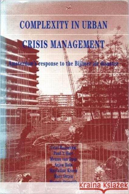 Complexity in Urban Crisis Management: Amsterdam's Response to the Bijlmer Air Disaster Rosenthal, U. 9781873936344 JAMES & JAMES (SCIENCE PUBLISHERS) LTD - książka