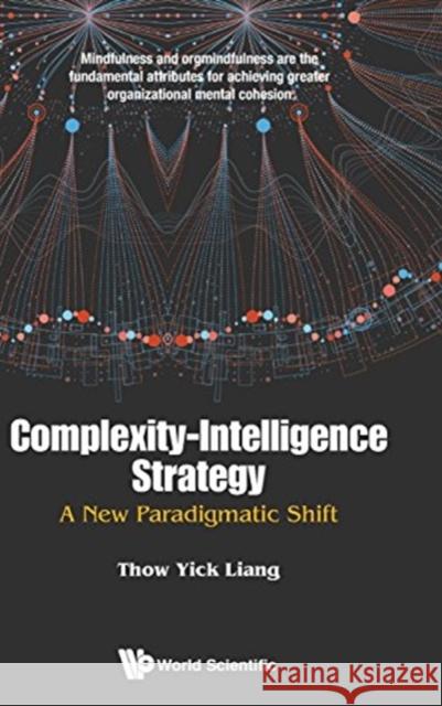 Complexity-Intelligence Strategy: A New Paradigmatic Shift Thow Yick Liang 9789813200630 World Scientific Publishing Company - książka