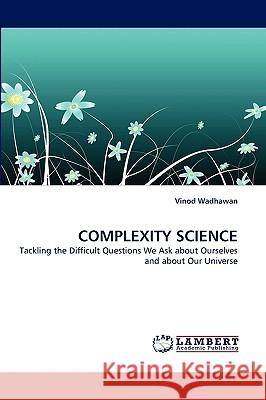 Complexity Science Vinod Wadhawan (Centre for Advanced Technology Indore India) 9783838377544 LAP Lambert Academic Publishing - książka