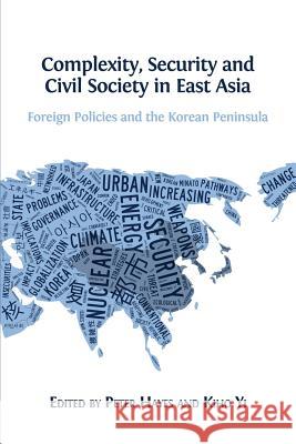 Complexity, Security and Civil Society in East Asia: Foreign Policies and the Korean Peninsula Kiho Yi Peter Hayes 9781783741120 Open Book Publishers - książka