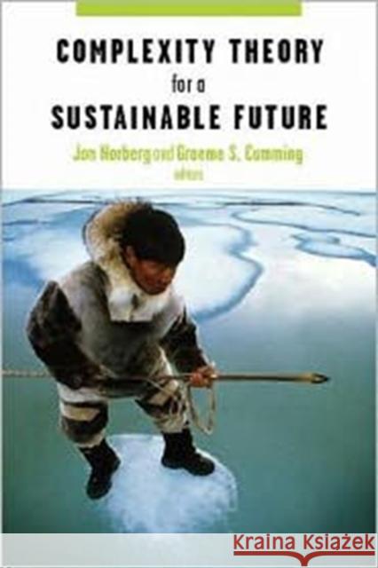 Complexity Theory for a Sustainable Future Jon Norberg Graeme Cumming 9780231134606 Columbia University Press - książka