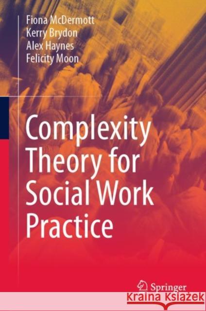 Complexity Theory for Social Work Practice Felicity Moon 9783031386763 Springer International Publishing AG - książka