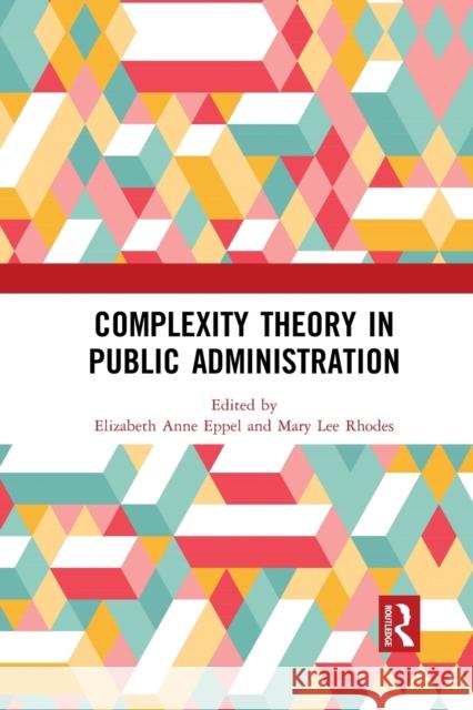 Complexity Theory in Public Administration Elizabeth Anne Eppel Mary Lee Rhodes 9781032088679 Routledge - książka