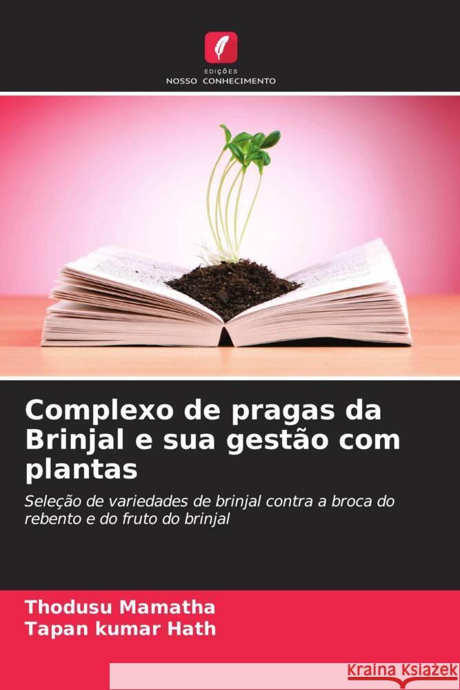 Complexo de pragas da Brinjal e sua gestão com plantas Mamatha, Thodusu, Hath, Tapan Kumar 9786208318819 Edições Nosso Conhecimento - książka