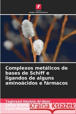 Complexos metálicos de bases de Schiff e ligandos de alguns aminoácidos e fármacos Al-Noor, Taghreed Hashim, Abdul Karim, Lekaa Khalid, Mohammad, Fiyral 9786203910582 Edições Nosso Conhecimento - książka