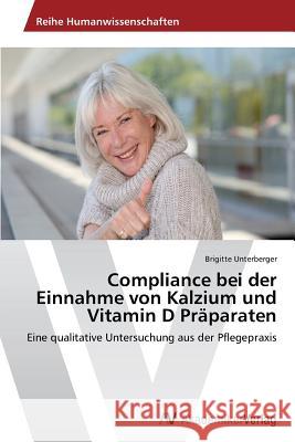 Compliance Bei Der Einnahme Von Kalzium Und Vitamin D Praparaten Unterberger Brigitte 9783639498639 AV Akademikerverlag - książka