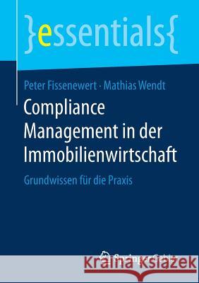 Compliance Management in Der Immobilienwirtschaft: Grundwissen Für Die Praxis Fissenewert, Peter 9783658258948 Springer Gabler - książka