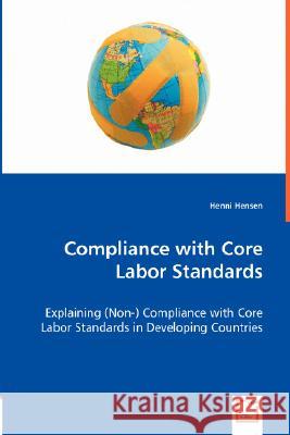 Compliance with Core Labor Standards Henni Hensen 9783836463485 VDM Verlag Dr. Mueller E.K. - książka