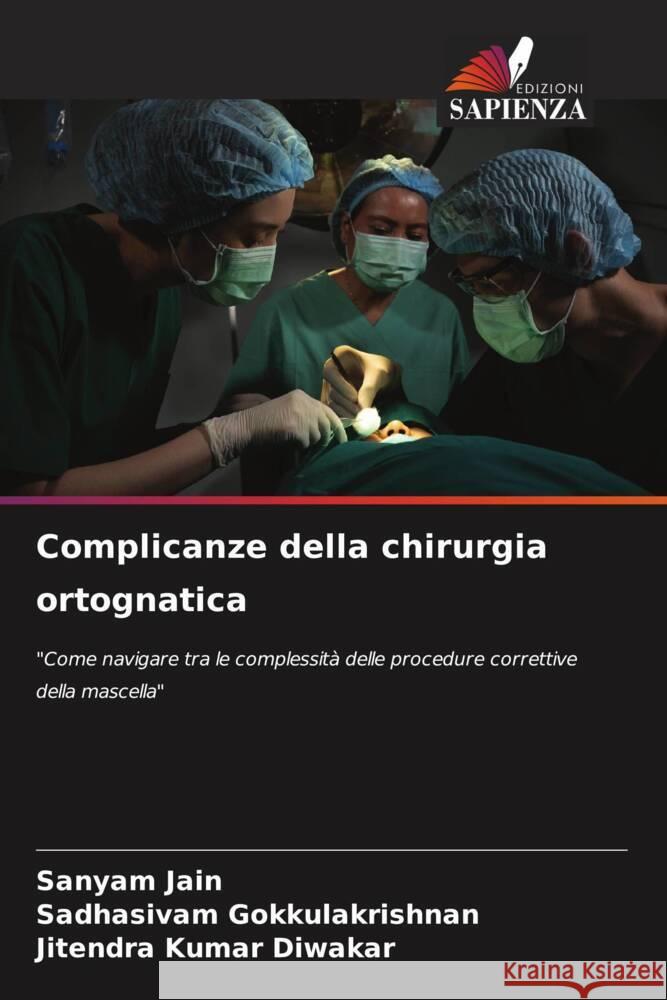 Complicanze della chirurgia ortognatica Sanyam Jain Sadhasivam Gokkulakrishnan Jitendra Kumar Diwakar 9786203552409 Edizioni Sapienza - książka