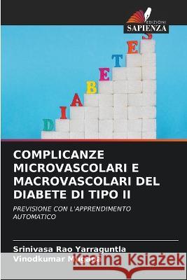 Complicanze Microvascolari E Macrovascolari del Diabete Di Tipo II Srinivasa Rao Yarraguntla Vinodkumar Mugada 9786205756447 Edizioni Sapienza - książka