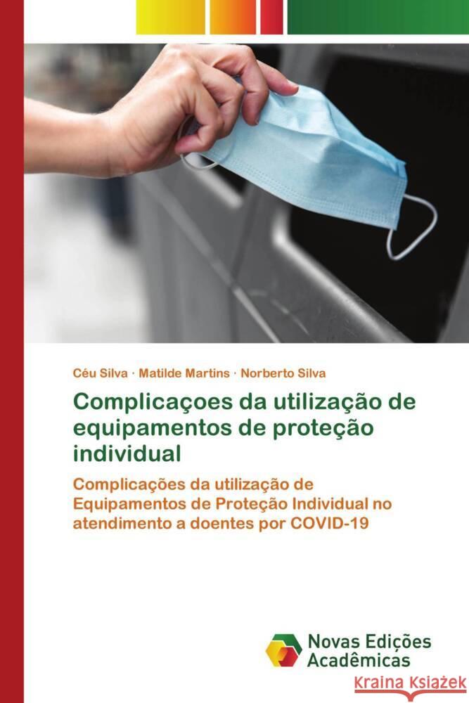 Complicaçoes da utilização de equipamentos de proteção individual Silva, Céu, Martins, Matilde, Silva, Norberto 9786139788170 Novas Edições Acadêmicas - książka