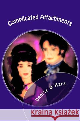 Complicated Attachments: A Pride and Prejudice Variation Denise O'Hara 9781533473851 Createspace Independent Publishing Platform - książka