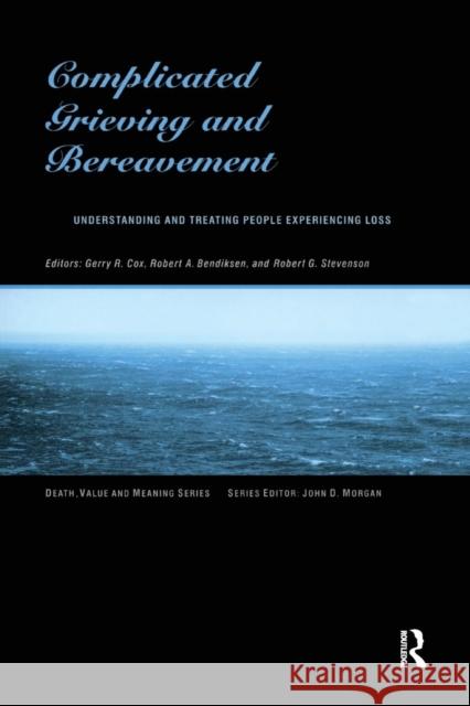 Complicated Grieving and Bereavement: Understanding and Treating People Experiencing Loss Gerry R. Cox Robert A. Bendiksen Robert G. Stevenson 9780415774062 Routledge - książka