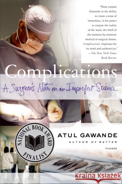 Complications: A Surgeon's Notes on an Imperfect Science Atul Gawande 9780312421700 Picador USA - książka