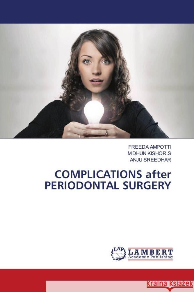 COMPLICATIONS after PERIODONTAL SURGERY AMPOTTI, FREEDA, KISHOR.S, MIDHUN, SREEDHAR, ANJU 9786204183916 LAP Lambert Academic Publishing - książka