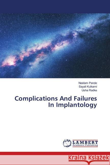 Complications And Failures In Implantology Pande, Neelam; Kulkarni, Sayali; Radke, Usha 9786139998630 LAP Lambert Academic Publishing - książka