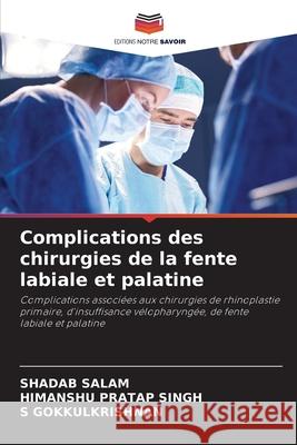 Complications des chirurgies de la fente labiale et palatine SALAM, SHADAB, Singh, Himanshu Pratap, GOKKULKRISHNAN, S 9786209031090 Editions Notre Savoir - książka