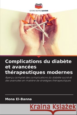 Complications du diab?te et avanc?es th?rapeutiques modernes Mona El-Banna 9786630224115 Editions Notre Savoir - książka