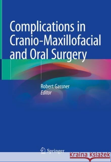 Complications in Cranio-Maxillofacial and Oral Surgery Robert Gassner 9783030401498 Springer - książka