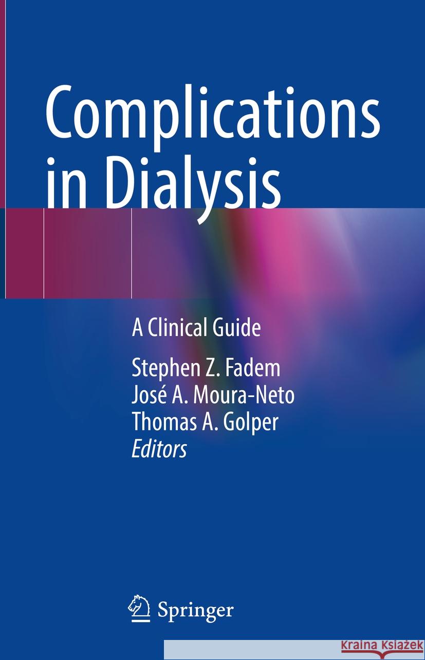 Complications in Dialysis: A Clinical Guide Stephen Z. Fadem Jos? a. Moura-Neto Thomas A. Golper 9783031445569 Springer - książka