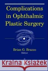 Complications in Ophthalmic Plastic Surgery Bruce R. Javors Brian G. Brazzo B. G. Ed Brazzo 9780387002835 Springer - książka