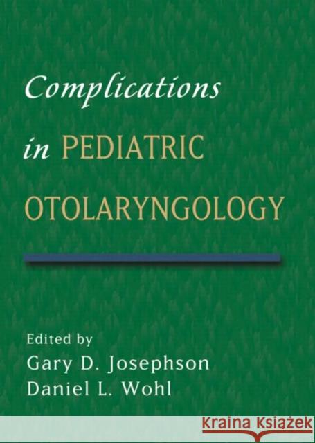 Complications in Pediatric Otolaryngology Gary D. Josephson Daniel L. Wohl 9780824724375 Taylor & Francis Group - książka