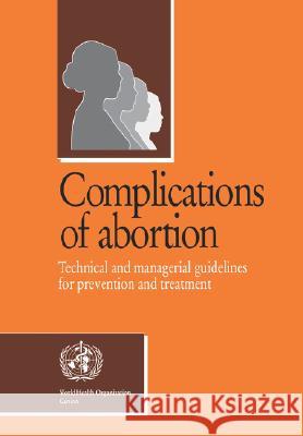 Complications of Abortion World Health Organization 9789241544696 WORLD HEALTH ORGANIZATION - książka