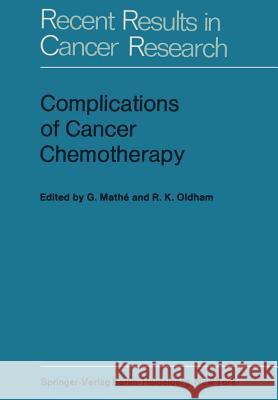 Complications of Cancer Chemotherapy: Proceedings of the Plenary Sessions of E.O.R.T.C., Paris, June 1973 Mathe, G. 9783642808500 Springer - książka