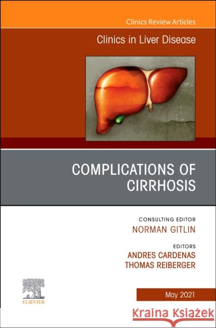 Complications of Cirrhosis, an Issue of Clinics in Liver Disease, Volume 25-2 Andres Cardenas Thomas Reiberger 9780323793872 Elsevier - książka