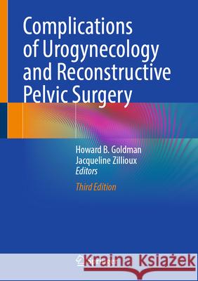 Complications of Urogynecology and Reconstructive Pelvic Surgery Howard B. Goldman Jacqueline Zillioux 9783032003386 Springer - książka