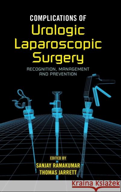 Complications of Urologic Laparoscopic Surgery Sanjay Ramakumar Thomas W. Jarrett Ramakumar Ramakumar 9780824726591 Informa Healthcare - książka