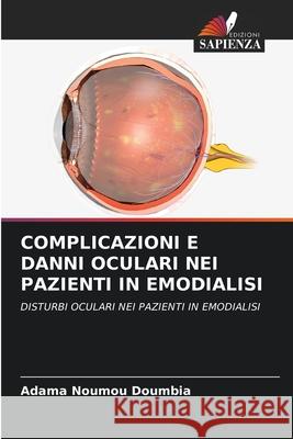 Complicazioni E Danni Oculari Nei Pazienti in Emodialisi Adama Noumou Doumbia 9786207547012 Edizioni Sapienza - książka