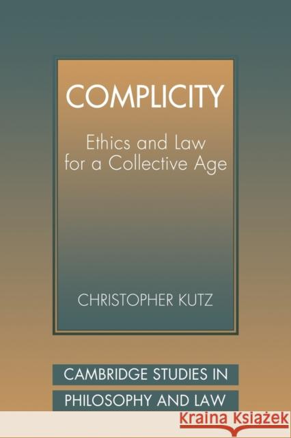 Complicity: Ethics and Law for a Collective Age Kutz, Christopher 9780521039703 Cambridge University Press - książka