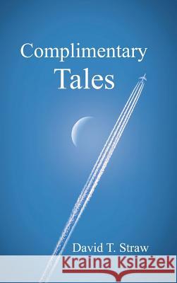 Complimentary Tales David T. Straw 9781948928076 Ideopage Press Solutions - książka