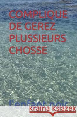 Complique de Gerez Plussieurs Chosse L'Enfant Noir 9782494451926 Coudrin Sebastien - książka