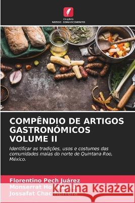 Comp?ndio de Artigos Gastron?micos Volume II Florentino Pec Monserrat Hoi Jossafat Cha 9786205618172 Edicoes Nosso Conhecimento - książka