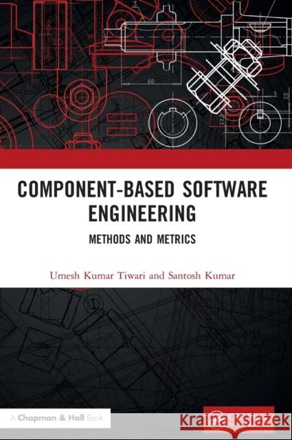 Component-Based Software Engineering: Methods and Metrics Umesh Kumar Tiwari Santosh Kumar 9780367354886 CRC Press - książka