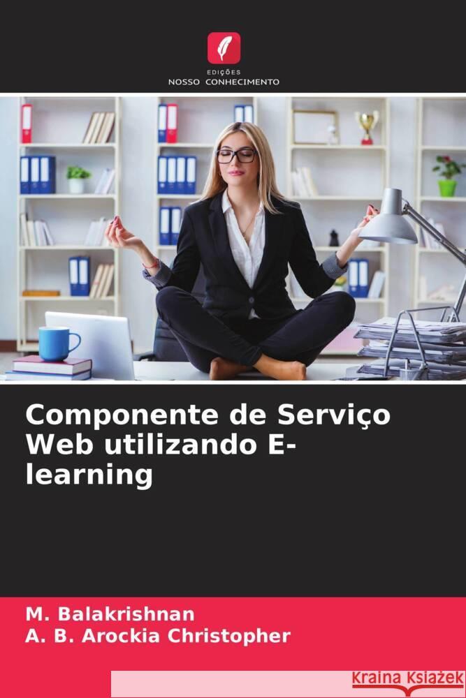 Componente de Serviço Web utilizando E-learning Balakrishnan, M., Christopher, A. B. Arockia 9786204356624 Edicoes Nosso Conhecimento - książka