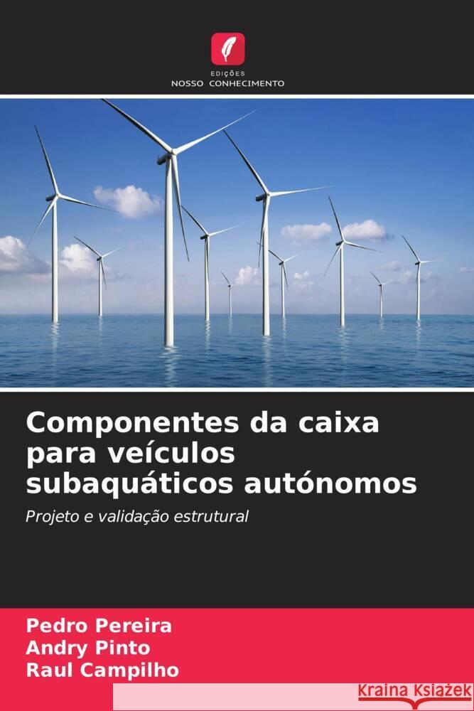 Componentes da caixa para veículos subaquáticos autónomos Pereira, Pedro, Pinto, Andry, Campilho, Raul 9786204561585 Edições Nosso Conhecimento - książka