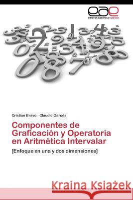 Componentes de Graficación y Operatoria en Aritmética Intervalar Bravo Cristian 9783844344202 Editorial Academica Espanola - książka