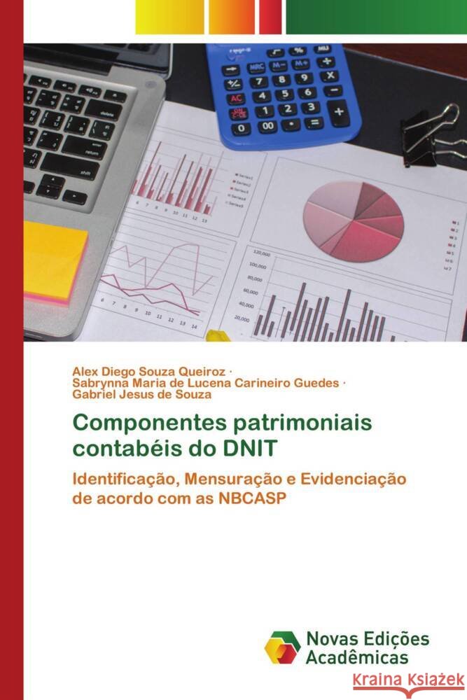 Componentes patrimoniais contabéis do DNIT Diego Souza Queiroz, Alex, de Lucena Carineiro Guedes, Sabrynna Maria, Jesus de Souza, Gabriel 9786139780914 Novas Edições Acadêmicas - książka