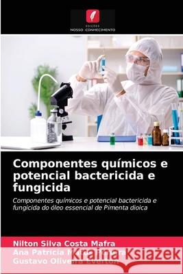 Componentes químicos e potencial bactericida e fungicida Nilton Silva Costa Mafra, Ana Patrícia Matos Pereira, Gustavo Oliveira Everton 9786203179750 Edicoes Nosso Conhecimento - książka