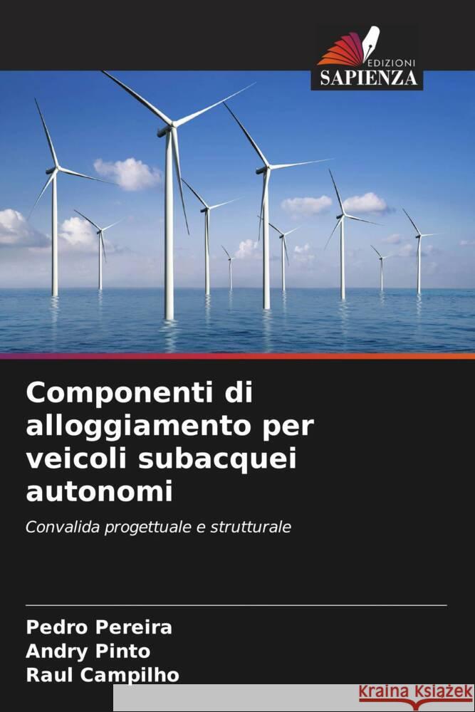 Componenti di alloggiamento per veicoli subacquei autonomi Pereira, Pedro, Pinto, Andry, Campilho, Raul 9786204561578 Edizioni Sapienza - książka