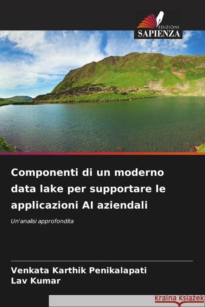 Componenti di un moderno data lake per supportare le applicazioni AI aziendali Venkata Karthik Penikalapati Lav Kumar 9786206851646 Edizioni Sapienza - książka