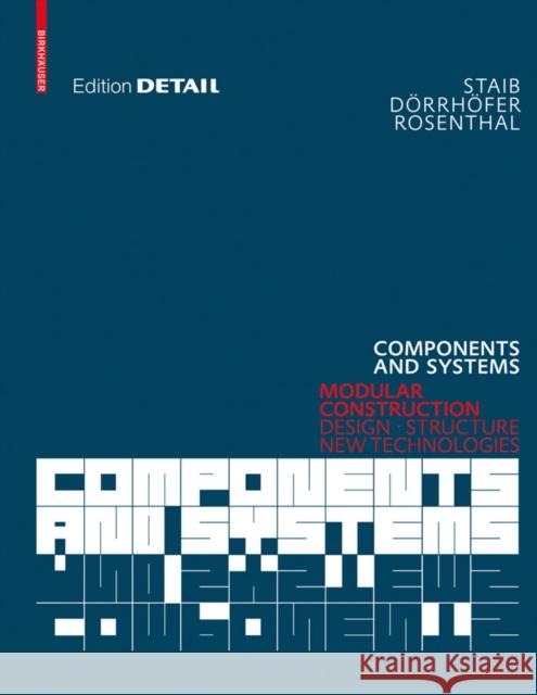 Components and Systems : Modular Construction - Design, Structure, New Technologies Gerald Staib 9783764386566 Birkhauser Boston - książka