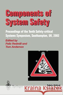 Components of System Safety: Proceedings of the Tenth Safety-Critical Systems Symposium, Southampton, Uk, 2002 Redmill, Felix 9781852335618 Springer - książka