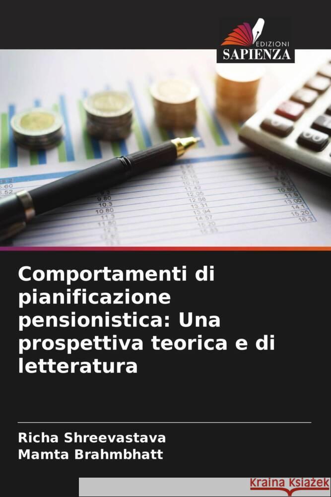 Comportamenti di pianificazione pensionistica: Una prospettiva teorica e di letteratura Shreevastava, Richa, Brahmbhatt, Mamta 9786205454015 Edizioni Sapienza - książka